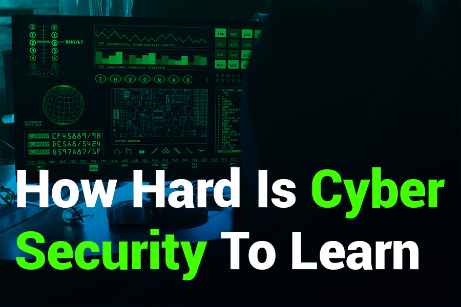 How Hard is Cyber Security to Learn? Skills, Challenges & Tips