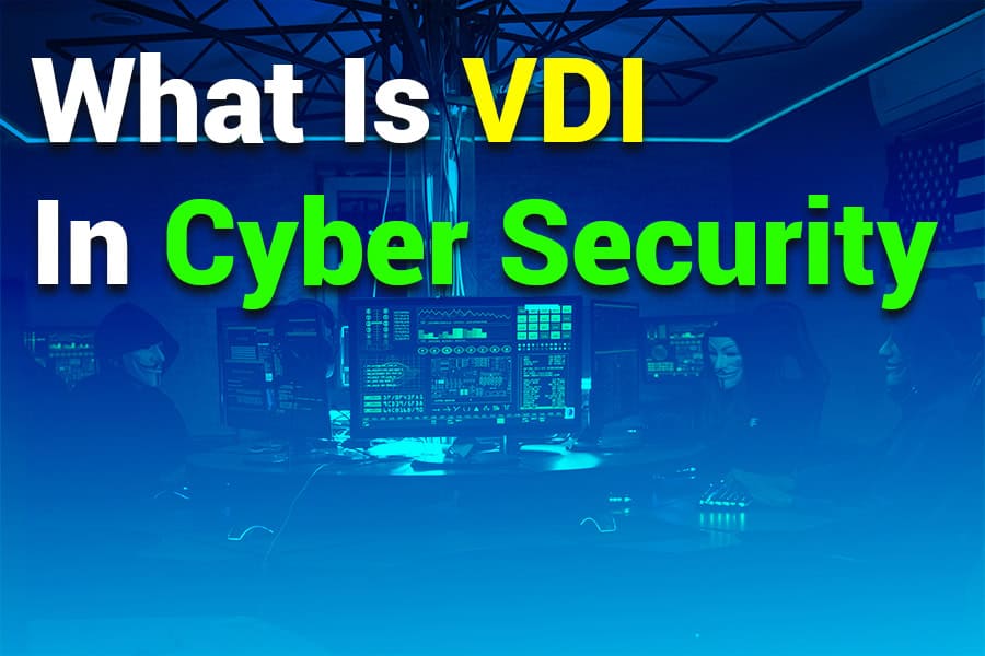 What is VDI in Cyber Security? A Beginner’s Guide