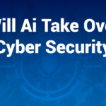 will ai take over cyber security