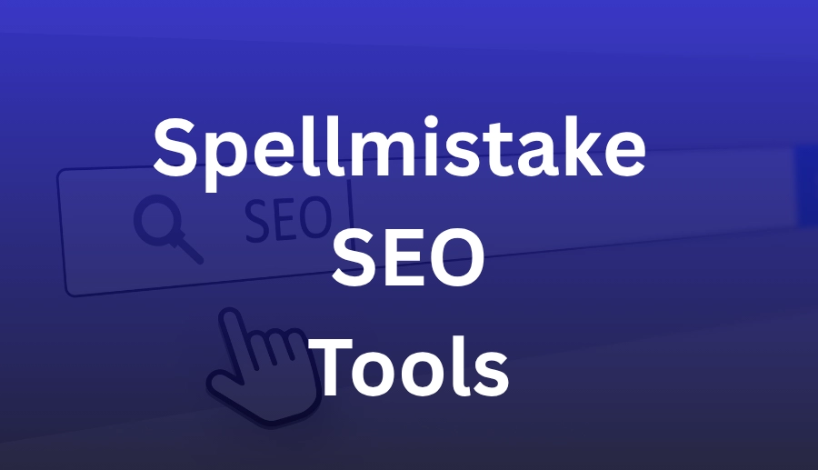 Spellmistake SEO Tools: Eliminate Errors and Rank Higher