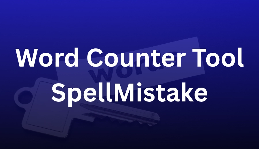 Word Counter Tool SpellMistake: Perfect Your Writing with Accuracy