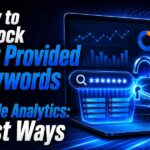 How to Unlock Not Provided Keywords in Google Analytics