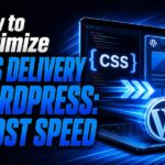 how to optimize css delivery wordpress